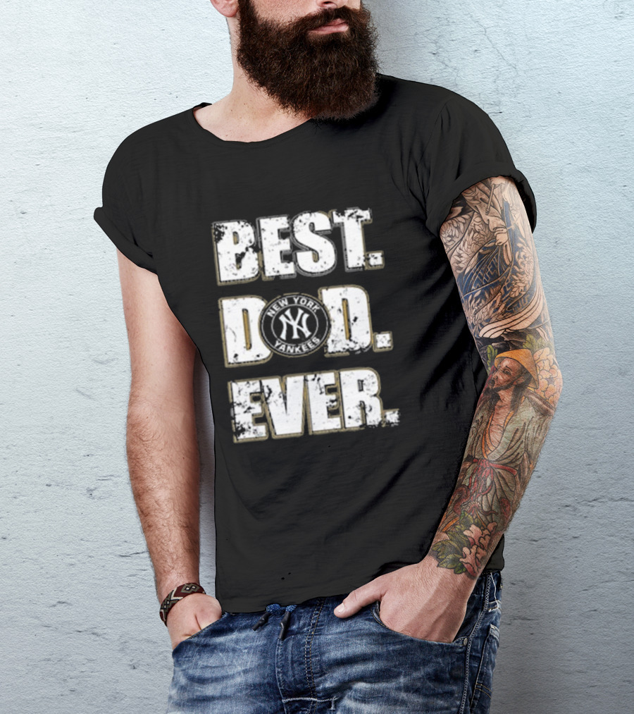 Best Dad Ever New York Yankees MLB Family T-Shirt