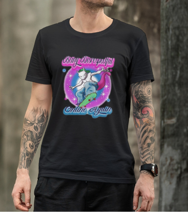 Being Disrespectful Online Again Skater Cat Vibes T-Shirt