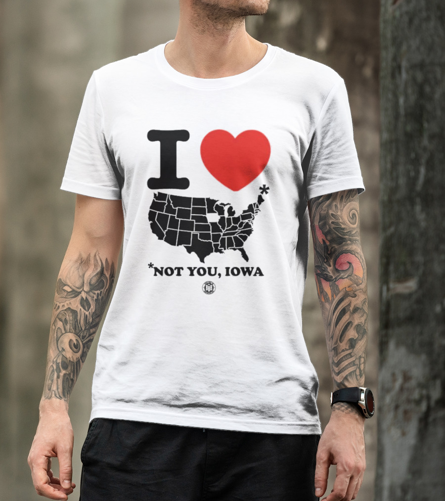I Love America Heart Map Not You Iowa T-Shirt