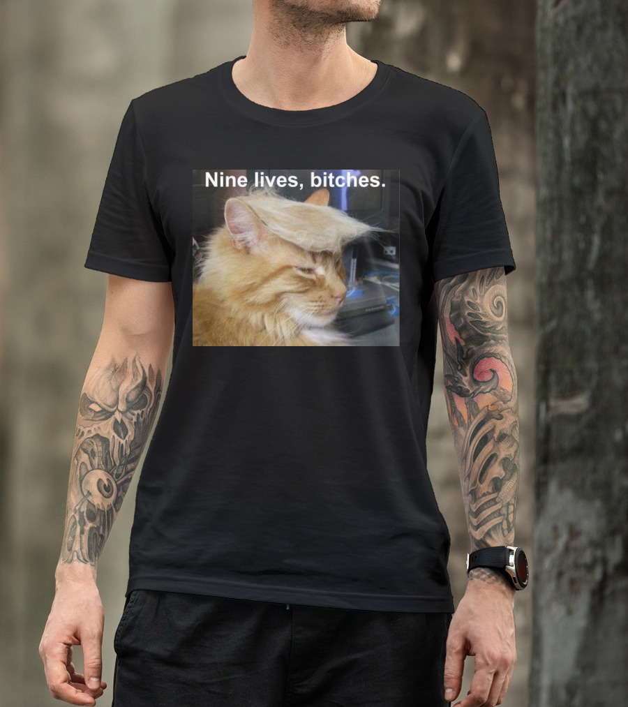 Nine Lives Bitches Funny Cat Meme T-Shirt