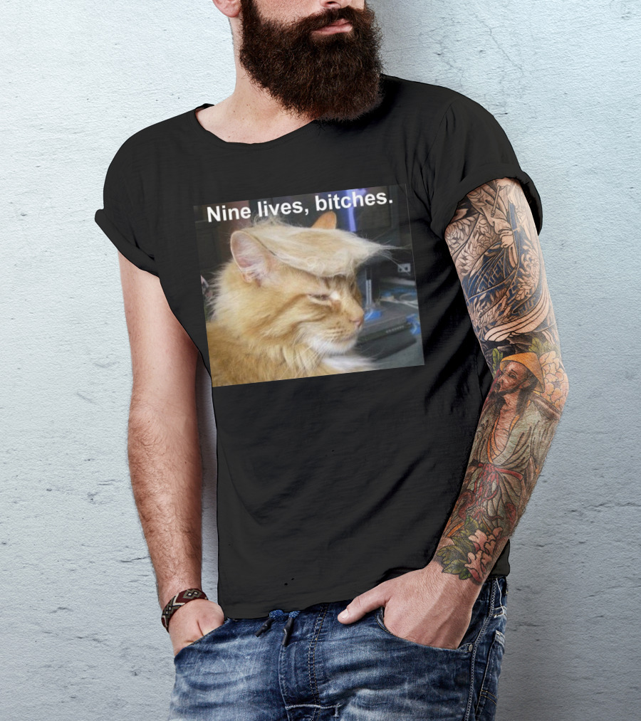 Nine Lives Bitches Funny Cat Meme T-Shirt