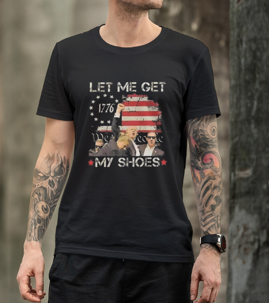 Let Me Get My Shoes 1776 We The People T-Shirt
