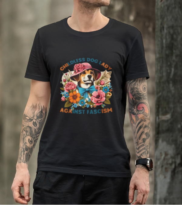 Childless Dog Lady Against Fascism With Floral Hat-Wearing Dog T-Shirt