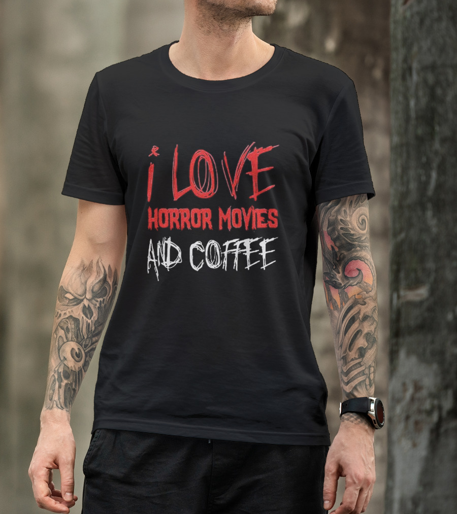 I Love Horror Movies And Coffee T-Shirt