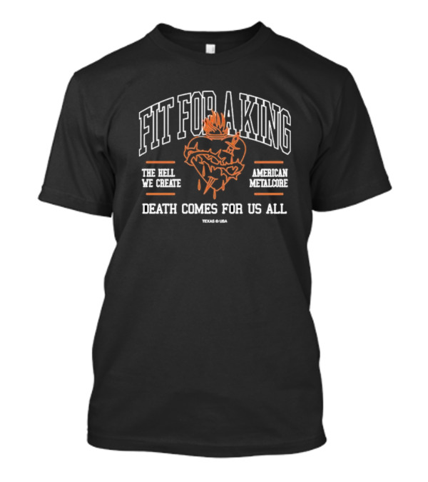 Fit For A King The Hell We Create American Metalcore Texas USA Death Comes For Us All T-Shirt