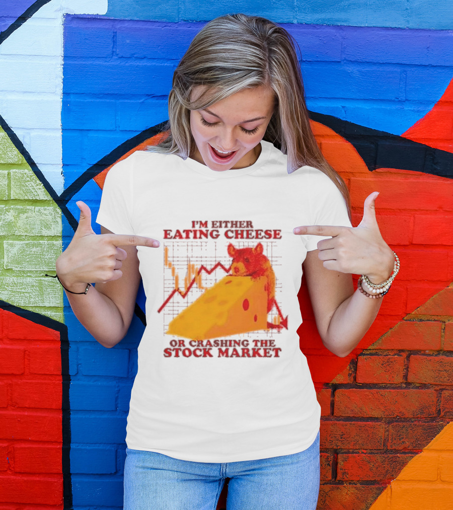 I'm Either Eating Cheese Or Crashing The Stock Market Mouse Chart T-Shirt
