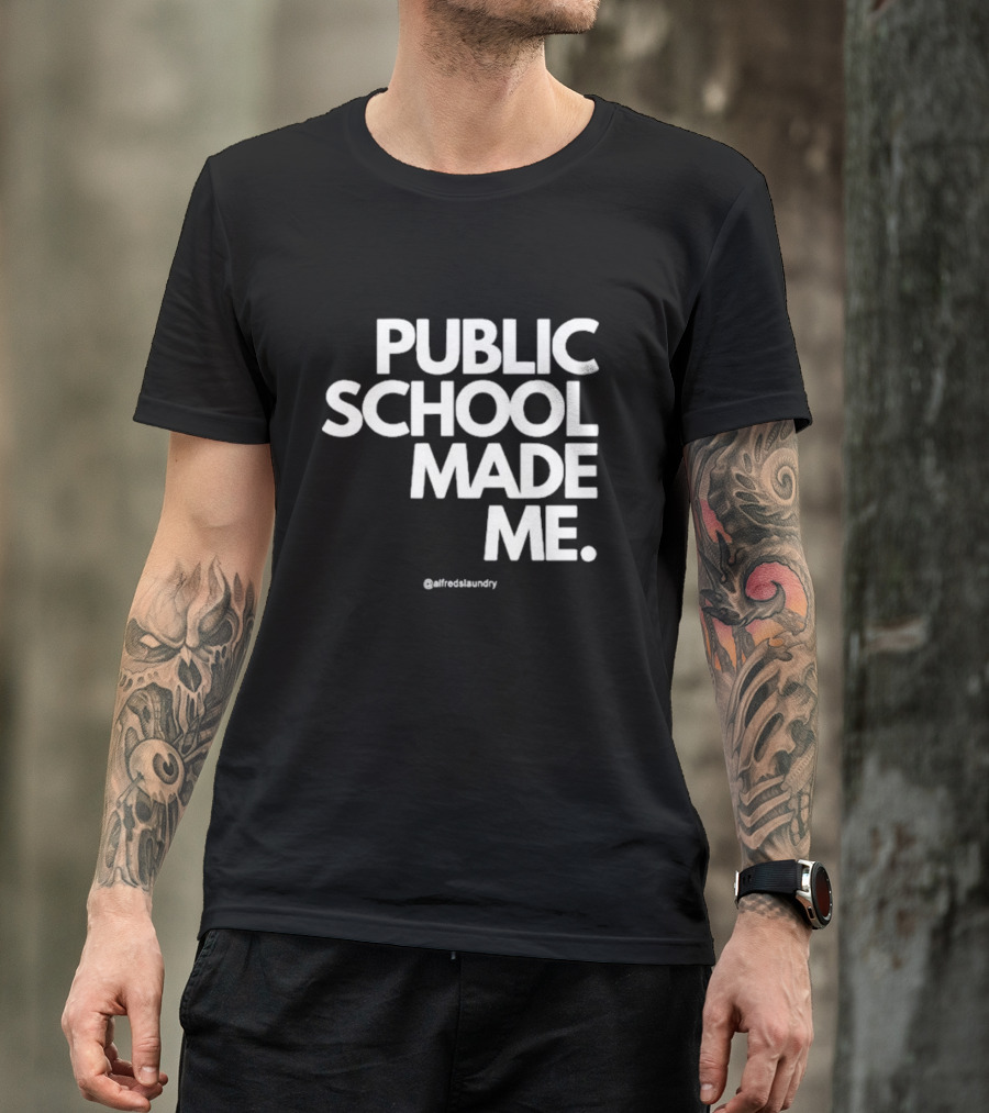Public School Made Me @alfredslaundry T-Shirt