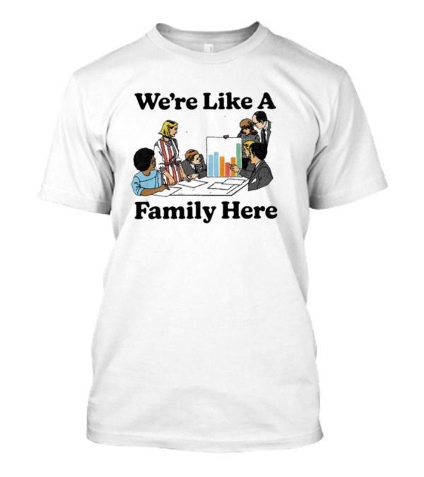 We're Like A Family Here Vintage Office Team Meeting Scene T-Shirt