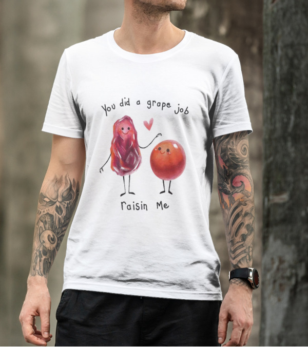 You Did A Grape Job Raisin Me Heart Cute Cartoon Grapes T-Shirt