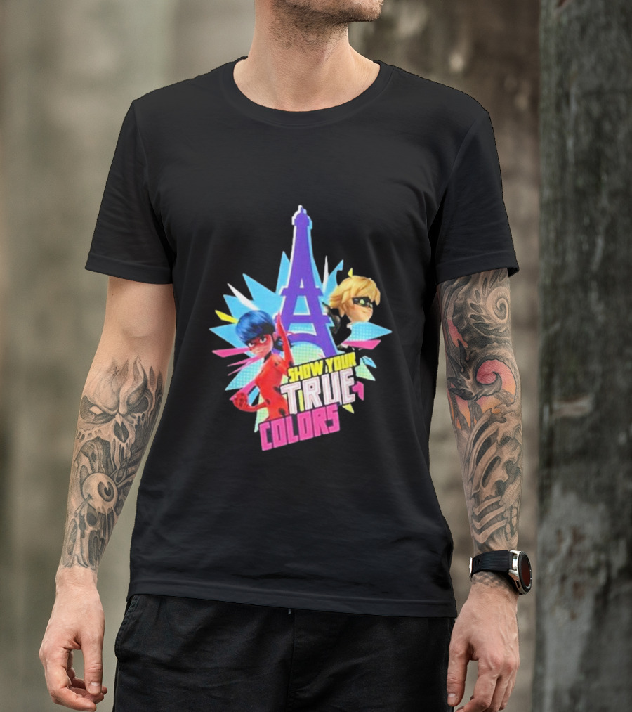 Show Your True Colors Miraculous Ladybug Cat Noir Eiffel Tower Paris T-Shirt