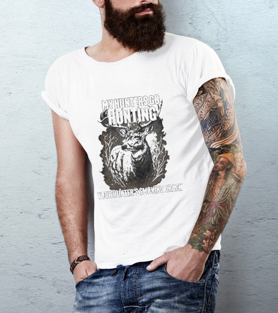 My Hunters Go Hunting Your Hunter’s Smoking Crack Deer Forest Scene T-Shirt