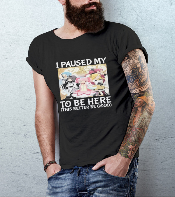 I Paused My Madoka Magica To Be Here This Better Be Good Anime Characters Group T-Shirt
