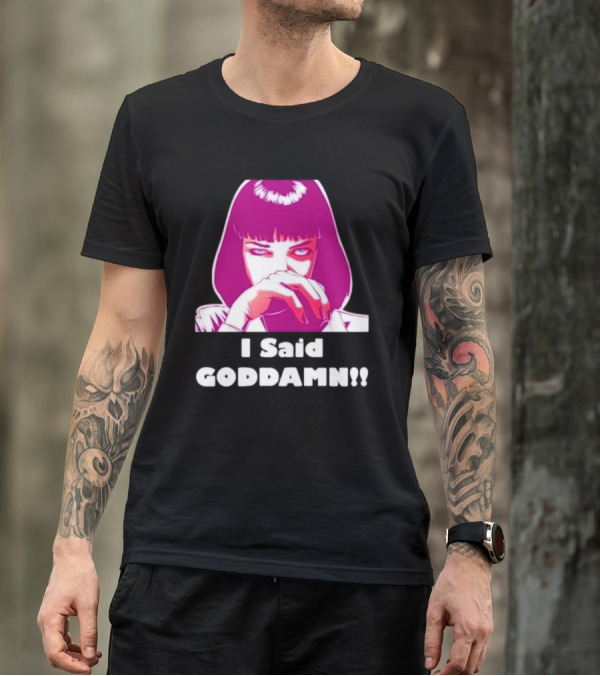 I Said Goddamn Pulp Fiction Mia Wallace Retro Movie T-Shirt