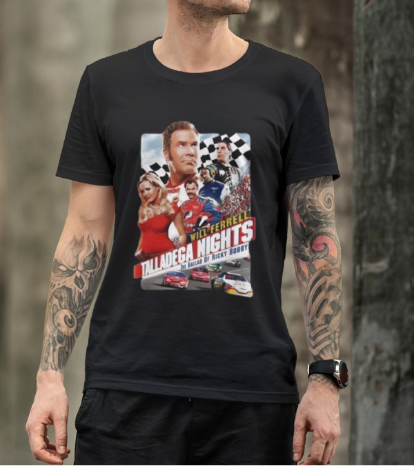 Will Ferrell Talladega Nights The Ballad Of Ricky Bobby Racing Comedy T-Shirt