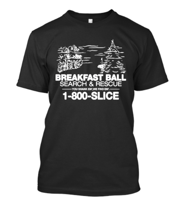 Golf Breakfast Ball Search And Rescue 1-800-SLICE You Shank Em We Find Em T-Shirt