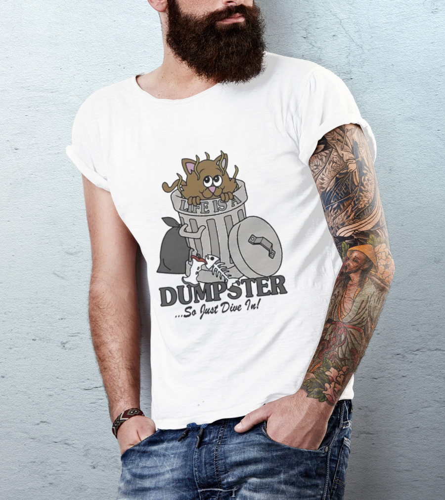 Life Is A Dumpster So Just Dive In Cute Cat In Trash Can T-Shirt