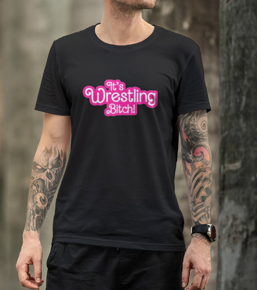 It’s Wrestling Bitch Pink T-Shirt