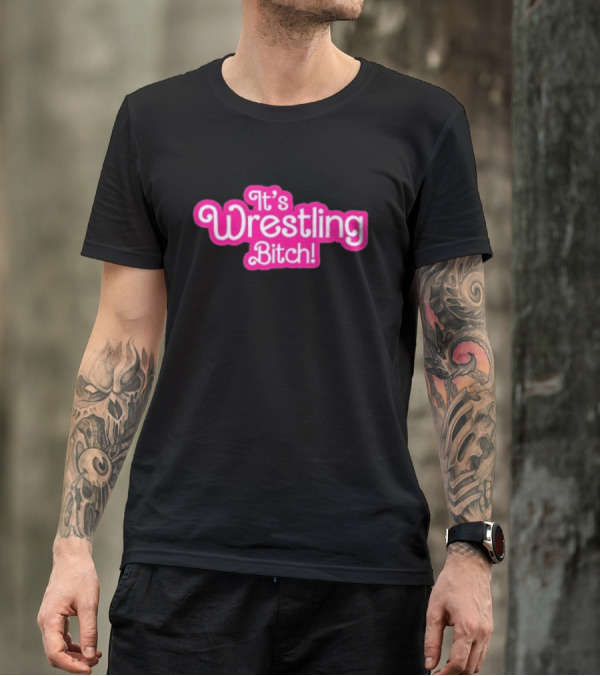 It’s Wrestling Bitch Pink T-Shirt