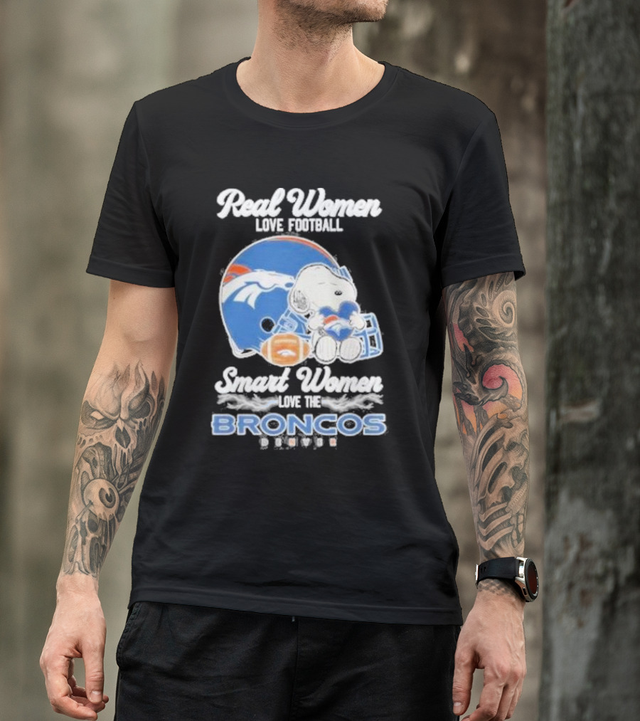 Real Women Love Football Smart Women Love The Denver Broncos Snoopy T-Shirt