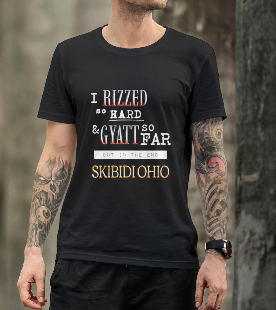 Rizzed Hard Gyatt Far Skibidi Ohio T-Shirt