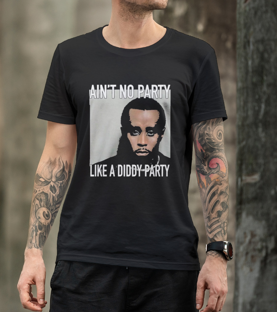Puff Diddy Ain't No Party Like A Diddy Party T-Shirt