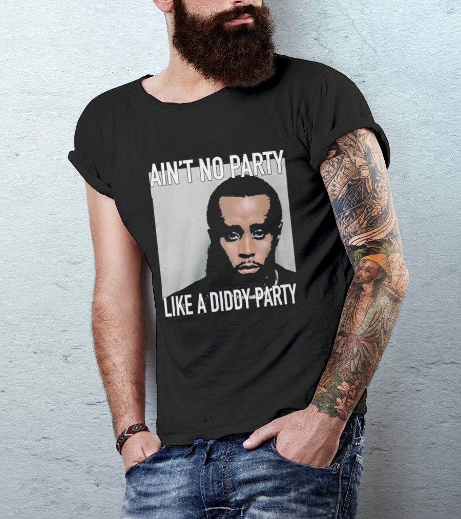 Puff Diddy Ain't No Party Like A Diddy Party T-Shirt