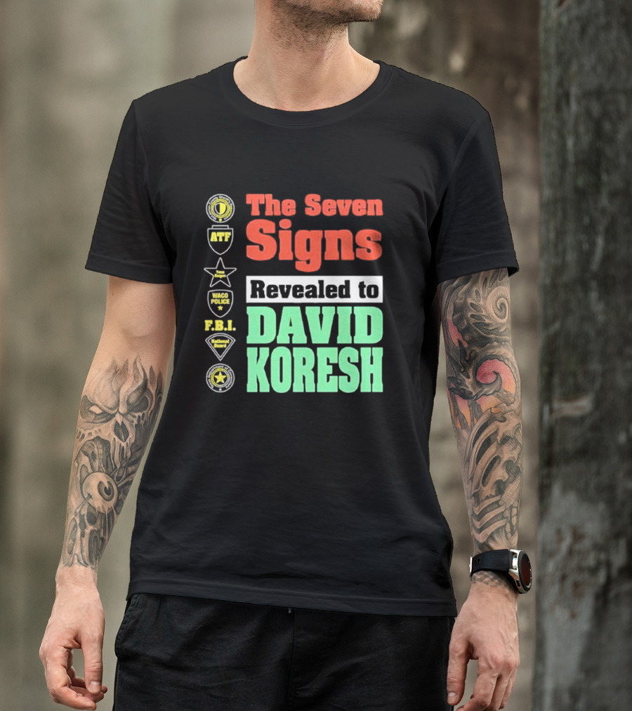 The Seven Signs ATF Waco Police FBI National Guard Revealed To David Koresh T-Shirt