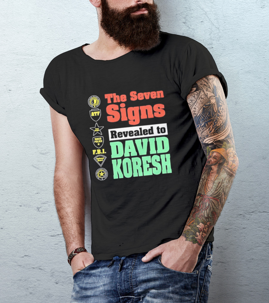 The Seven Signs ATF Waco Police FBI National Guard Revealed To David Koresh T-Shirt