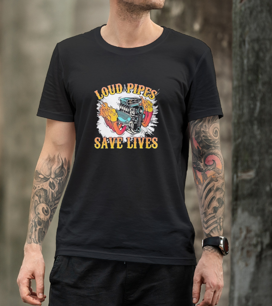 Loud Pipes Save Lives Bike Lovers Fiery Engine T-Shirt