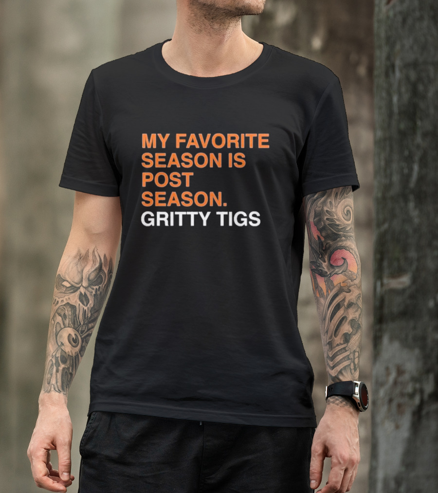 My Favorite Season Is Postseason Gritty Tigs T-Shirt