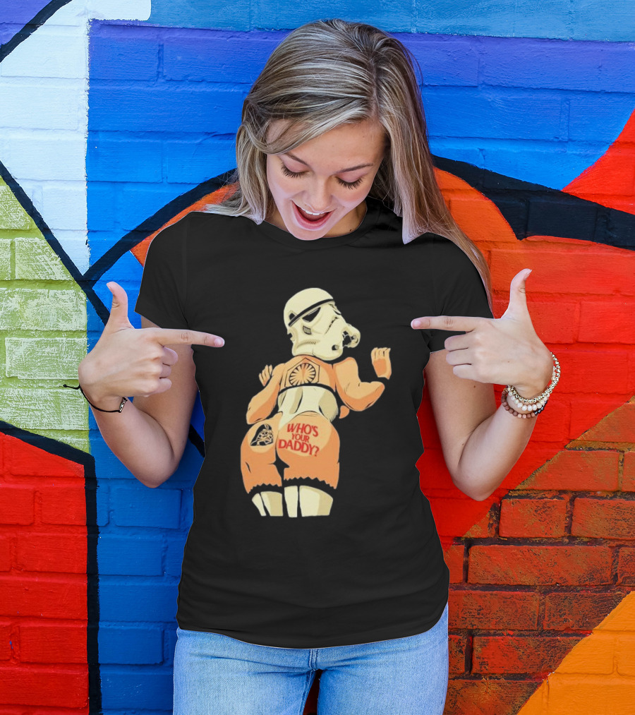 Girl A Stormtrooper Who's Your Daddy T-Shirt