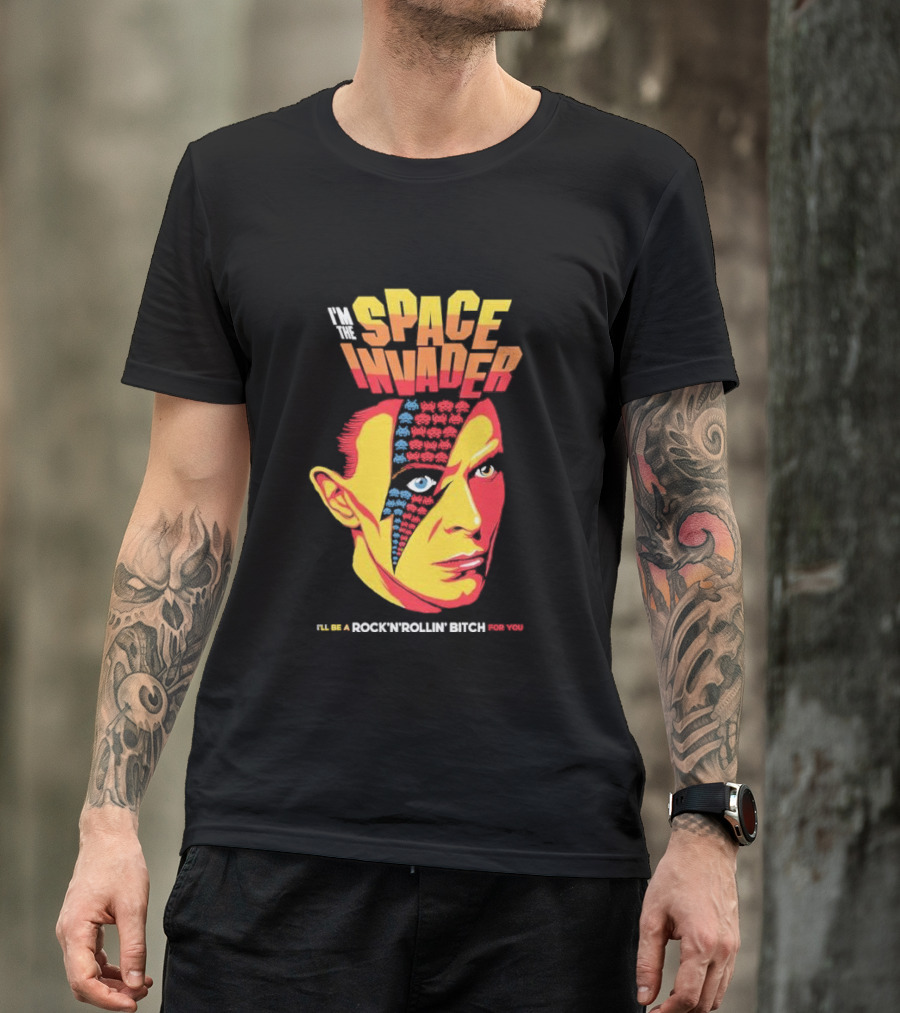 I'm The Space Invader I'll Be A Rock N Rollin Bitch For You T-Shirt