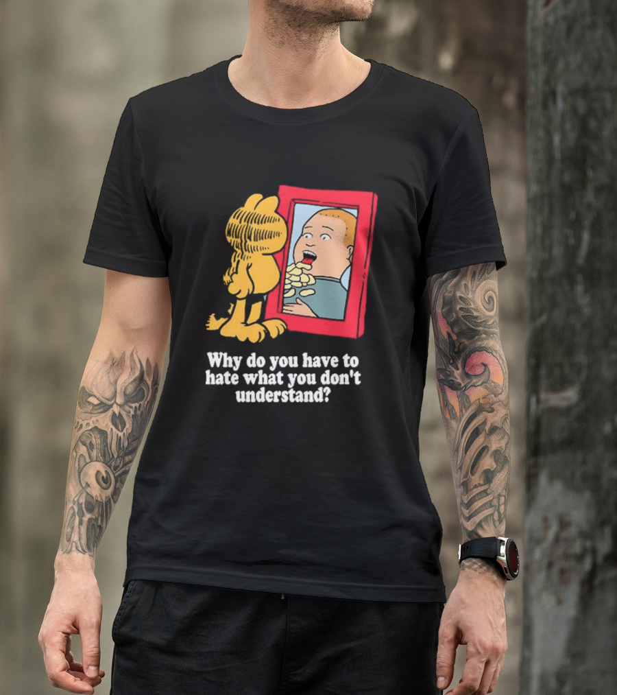 Why Do You Have To Hate What You Don't Understand Garfield Eating Chips Mirror T-Shirt