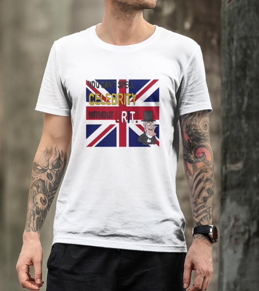 You Can't Spell Celebrity Without Brit Union Jack Gentleman T-Shirt
