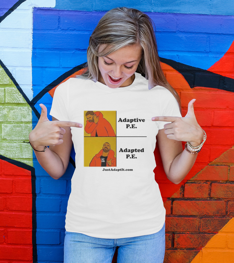 Adaptive P.E. Adapted P.E. JustAdaptIt Com Drake Meme T-Shirt