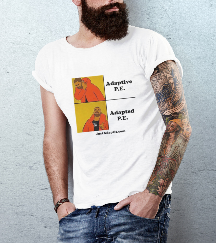Adaptive P.E. Adapted P.E. JustAdaptIt Com Drake Meme T-Shirt