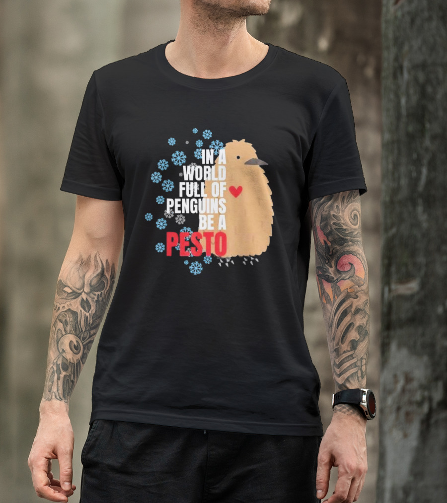 In A World Full Of Penguins Be A Pesto The Penguin More To Love Viral Meme T-Shirt