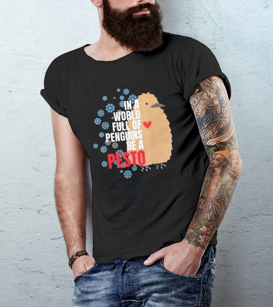 In A World Full Of Penguins Be A Pesto The Penguin More To Love Viral Meme T-Shirt