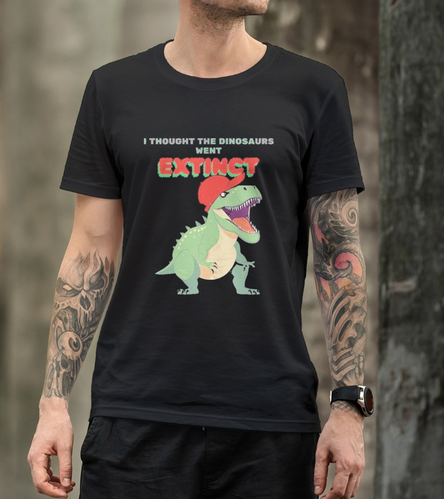 I Thought The Dinosaurs Went Extinct Funny T-Rex With Red Cap T-Shirt