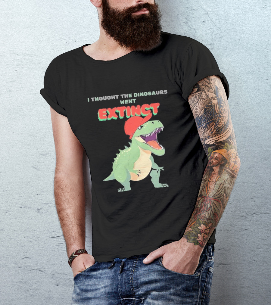 I Thought The Dinosaurs Went Extinct Funny T-Rex With Red Cap T-Shirt