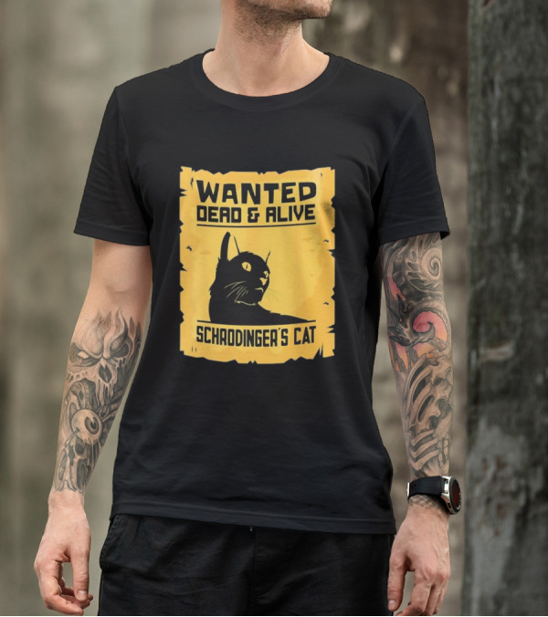Wanted Dead And Alive Schrodinger’s Cat T-Shirt