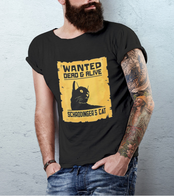Wanted Dead And Alive Schrodinger’s Cat T-Shirt
