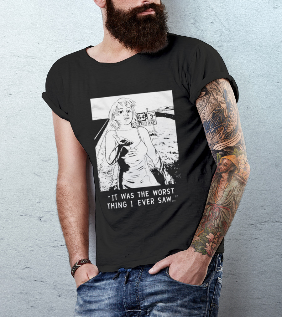 Chat Pile It Was The Worst Thing I Ever Saw Woman On Highway Route 64 Route 3 T-Shirt