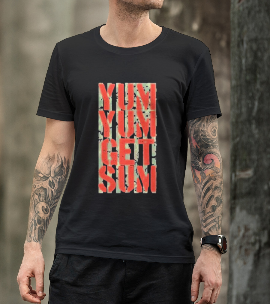 Pat Powers Yum Yum Get Sum Abstract Bold Red Text Against Dark Camo Style Background T-Shirt