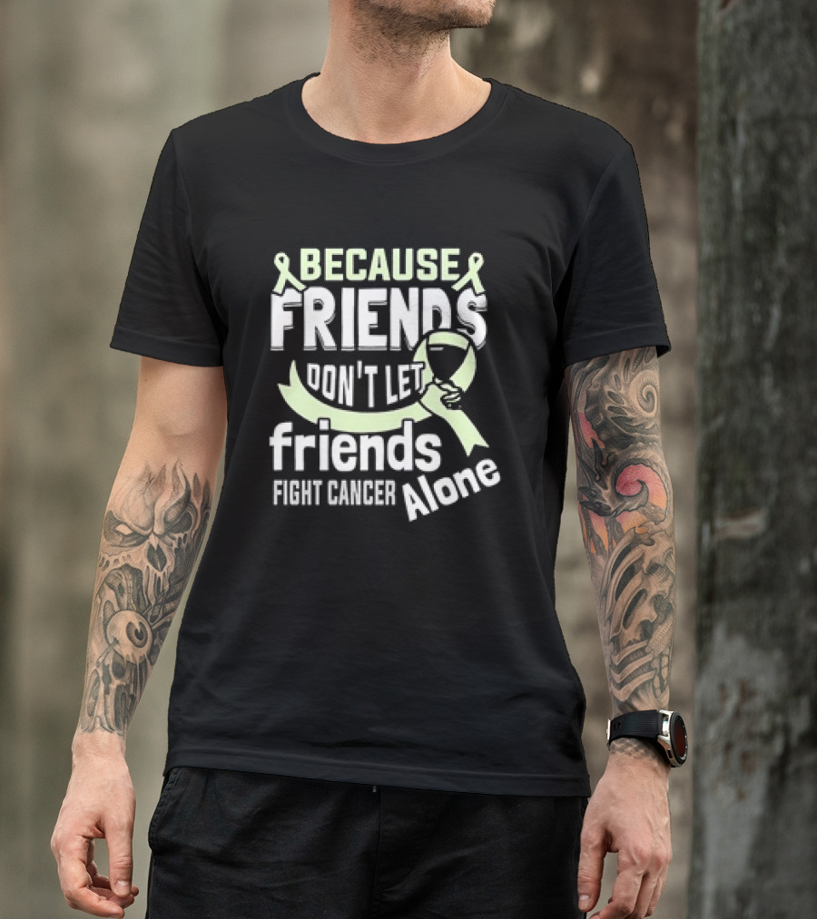 Because Friends Don’t Let Friends Fight Cancer Alone Ribbon And Wine Glass T-Shirt