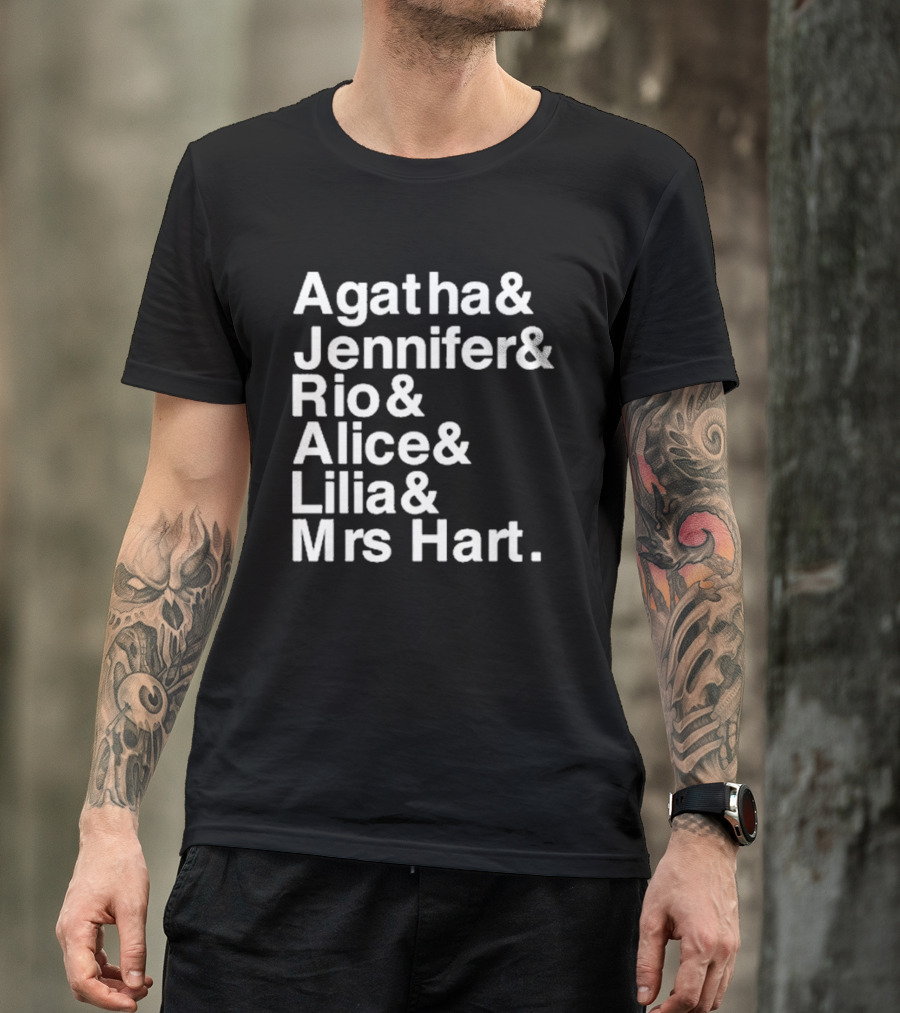 Agatha Jennifer Rio Alice Lilia Mrs Hart T-Shirt