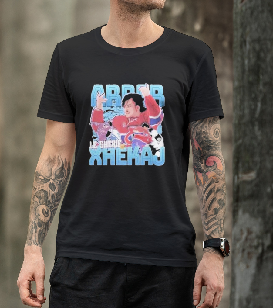Arber Xhekaj Le Shérif Montreal Hockey T-Shirt