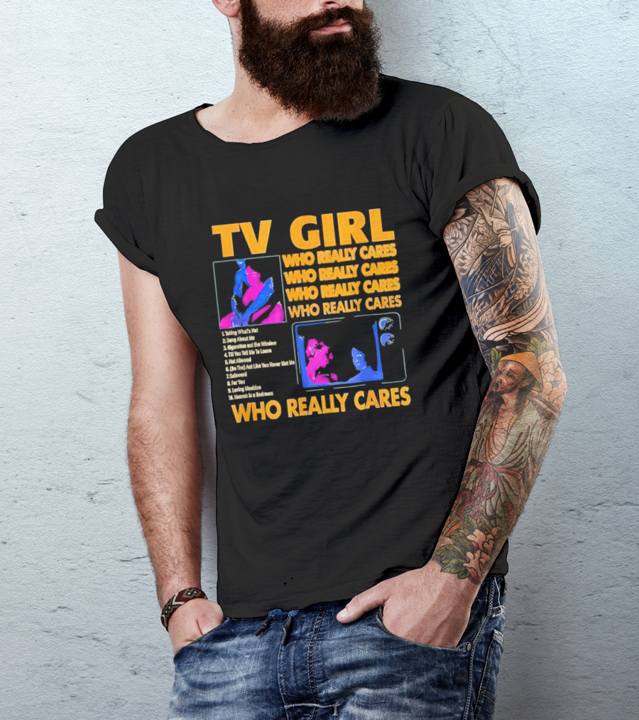 TV Girl Who Really Cares Song List With Pop T-Shirt