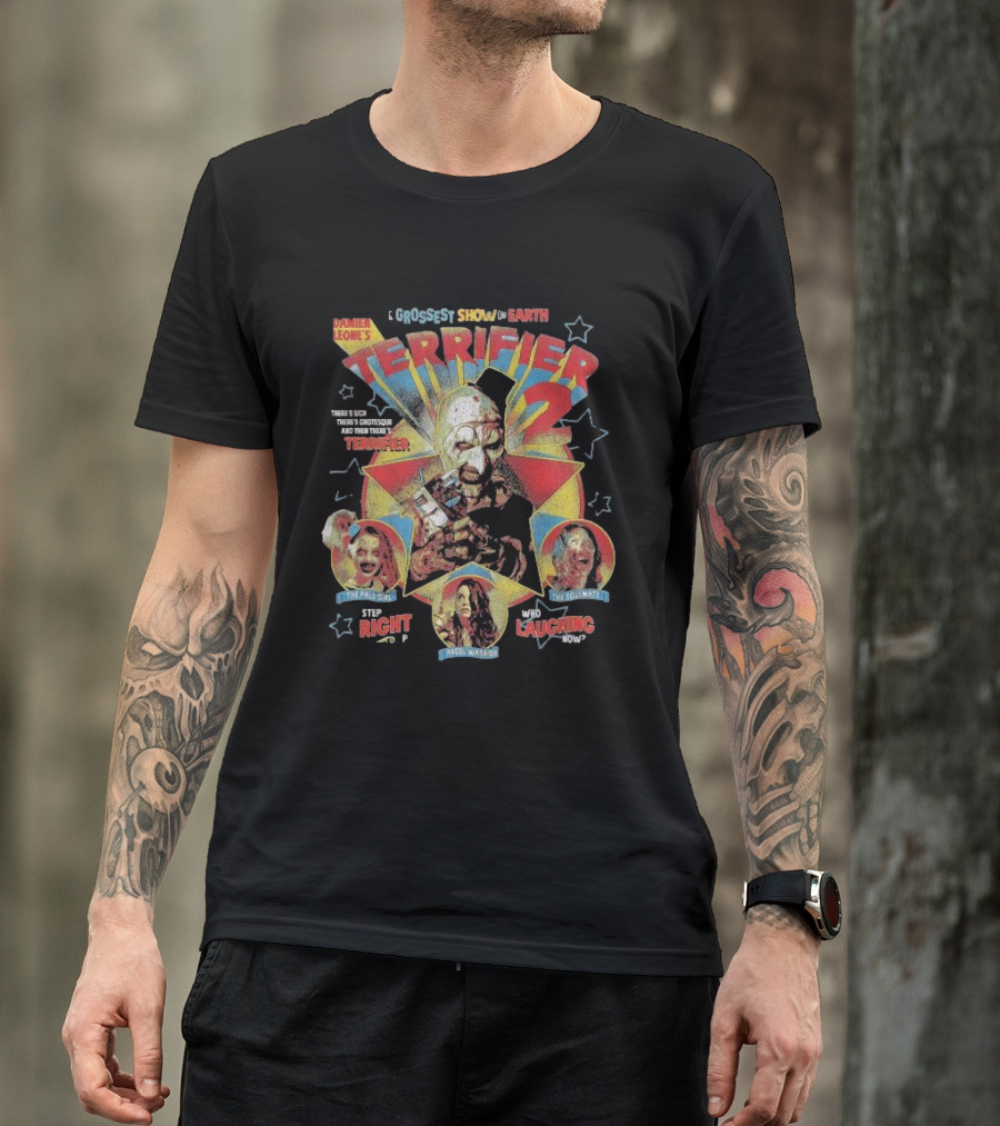 Damien Leone's Terrifier 2 The Grossest Show On Earth There's Sick There's Grotesque And Then There's Terrifier Step Right Up Who's Laughing Now T-Shirt