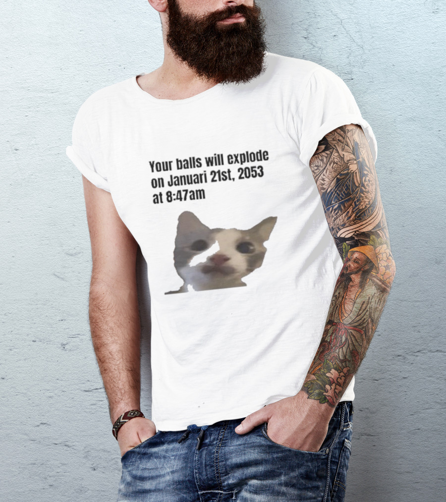 Your Balls Will Explode January 21st 2053 8:47am Cat Meme T-Shirt